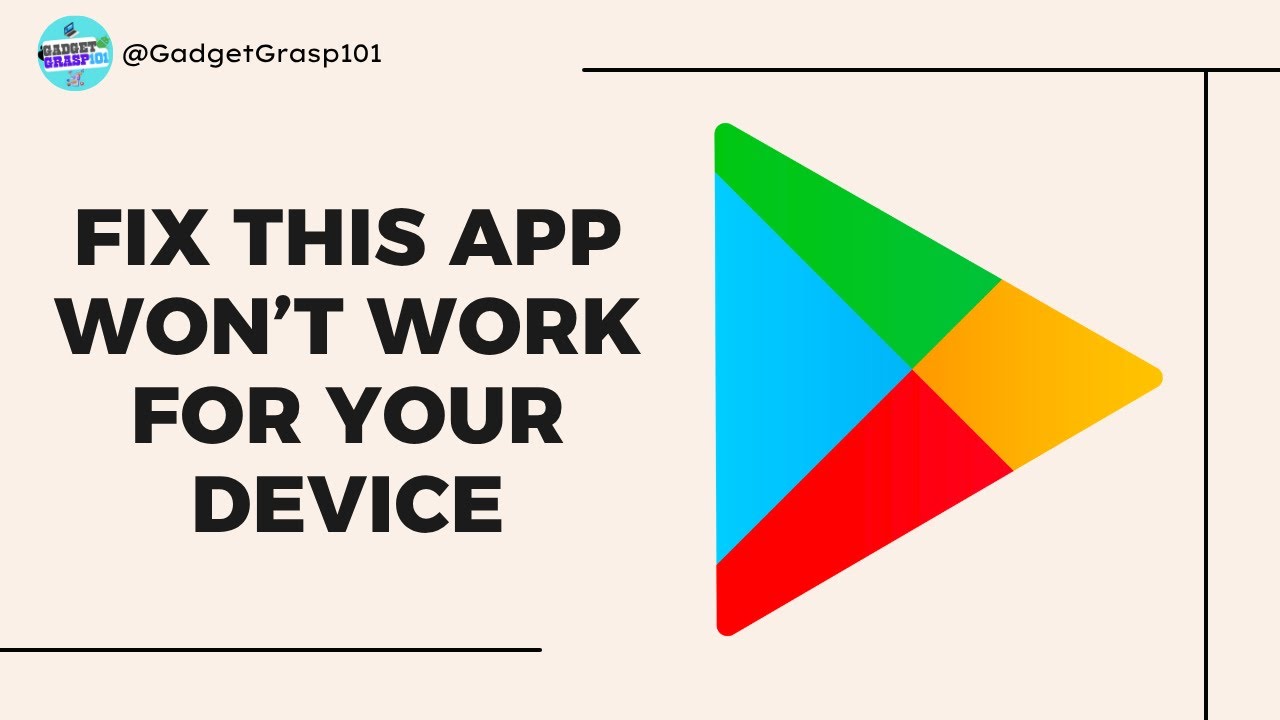 How To Fix This App Won’t Work For Your Device In Play Store - 2025 ...