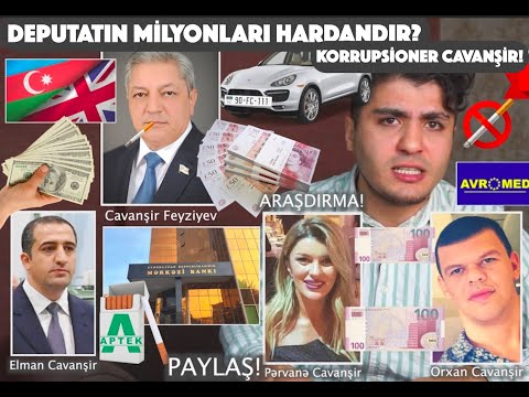 PAYLAŞ! Deputat Cavanşir Feyziyevin milyonlarına həbs qoyulub! London Azərbaycandır! Biabırçılıq!