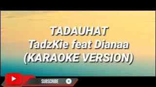 TADAUHAT | TADZKIE FEAT DIANAA (KARAOKE VERSION) NO VOCAL