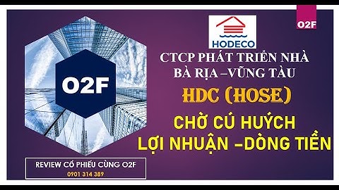 Cổ phiếu HDC (HODECO): Kỳ vọng cú huých lợi nhuận - dòng tiền trong 2025.