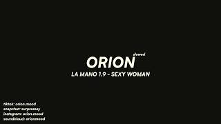 La Mano 1.9 - Sexy Woman (slowed + reverb)