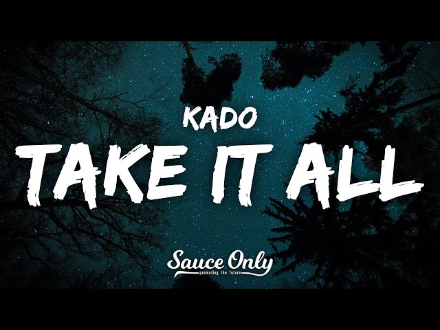 Kado - Take It All (Lyrics) class=