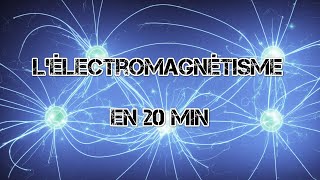 L'électromagnétisme en 20 min ! 🕓