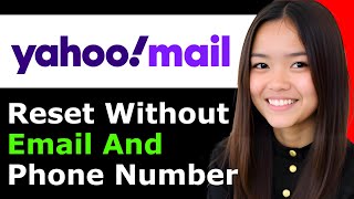 How To Reset Yahoo Password Without Email And Phone Number 2025 - Full Guide