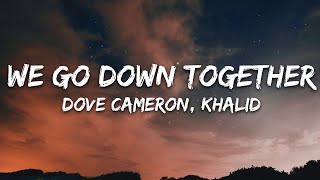 Dove Cameron & Khalid - We Go Down Together (Lyrics) |25min