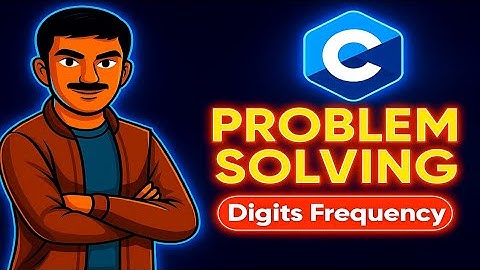 Frequency of Digits in a Number using C | Problem Solving for Beginners