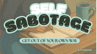 Mindful Monday: How to Stop Self-Sabotage and Break Free from Negative Patterns #EFPMEDIA
