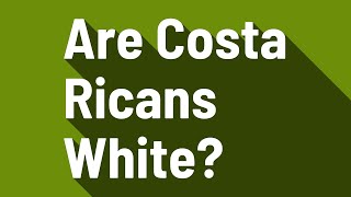 Are Costa Ricans White?