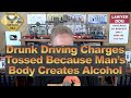 Drunk driving charges tossed because mans body creates alcohol