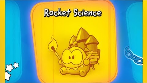 Cut The Rope: Experiments | Part 4 | Rocket Science 100%