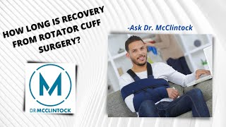 How Long to Recover From Rotator Cuff Surgery?  | Dr. Kyle McClintock