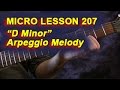 Micro Lesson 207: &quot;D Minor&quot; Arpeggio Melody