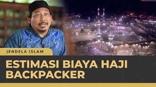 Estimasi Biaya yang Dikeluarkan untuk Menjadi Haji Backpacker | Khazanah Islam