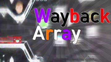 Geometry Dash 2.2 — Wayback Array By royen [Extreme Demon]