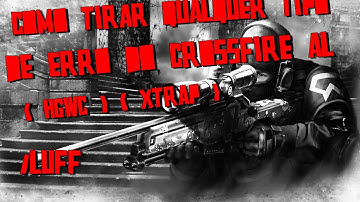 Como tirar qualquer tipo de erro do CROSSFIRE AL ( 2015 ) NOVO !