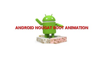 Android Nougat Boot Animation