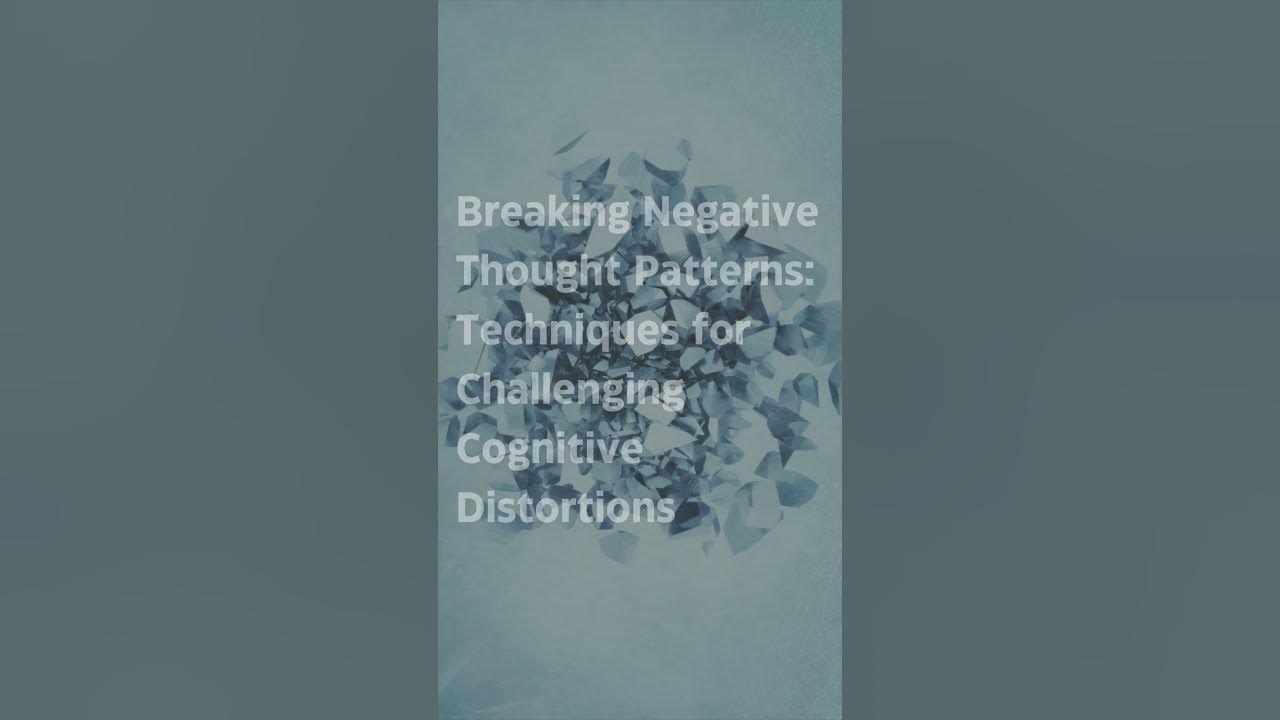 breaking-negative-thought-patterns-techniques-for-challenging