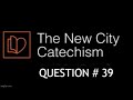 The New City Catechism Question 39: With what attitude should we pray?