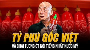 TỶ PHÚ GỐC VIỆT VÀ CHAI TƯƠNG ỚT NỔI TIẾNG NHẤT NƯỚC MỸ | NÓI KHÔNG VỚI TĂNG GIÁ BÁN SUỐT 40 NĂM!