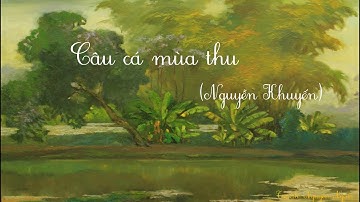 CÂU CÁ MÙA THU (NGUYỄN KHUYẾN)