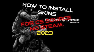 HOW TO DOWNLOAD SKINS FOR COUNTER STRIKE SOURCE NO STEAM 2023 HOW TO DOWNLOAD SKINS FOR COUNTER STRIKE SOURCE NO STEAM 2023