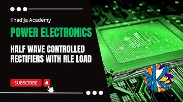 Half Wave Controlled Rectifiers with RLE Load