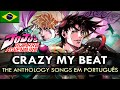 JOJO&#39;S BIZARRE ADVENTURE - Crazy My Beat em Português (The Anthology Songs) || feat Max Ferreira