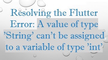 Resolving the Flutter Error: A value of type 