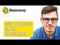 How To Get Project From Basecamp [2026 Guide]