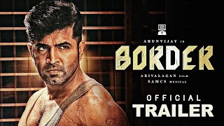 BORDER  Trailer | Arun Vijay | Arivazhagan| Sam CS