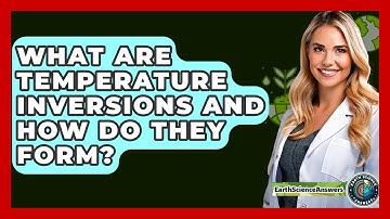 What Are Temperature Inversions And How Do They Form? - Earth Science Answers