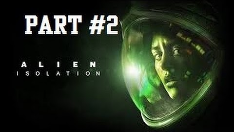 Alien Isolation Walkthrough Gameplay part 2 Sevastopol Station