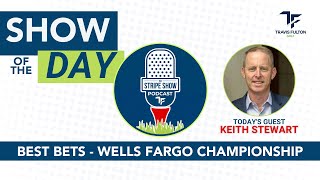 Best Bets with Keith Stewart - Wells Fargo Championship