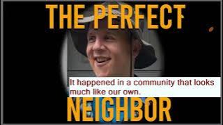 Where Did The Perfect Neighbor Movie Take Place?