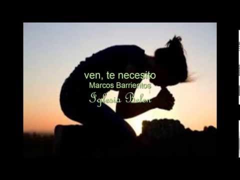 Ven, te necesito - Marco Barrientos