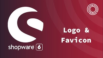 Shopware 6 Tutorial: Logo und Favicon