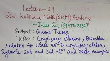 LEC 24 #GROUP#THEORY #conjugacy #classequation #sylow second third theorem  #SiriKrishanaSKMInderSir