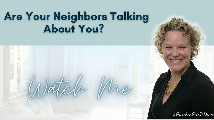 Are Your Neighbors Talking About Your House???