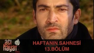 Haftanın Sahnesi - Acı Hayat 13.Bölüm