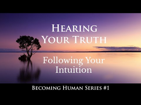 તમારું સત્ય સાંભળવું - તમારી અંતર્જ્ઞાનને અનુસરવું