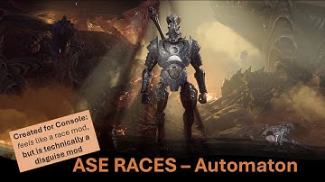 ASE Mods: Automaton Race (Steel Watcher / Warforged) for Console and PC