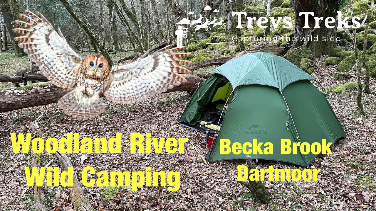 Woodland river wild camping. Becka Brook Dartmoor. Naturehike cloud peak 2.