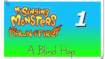 A Blind Hop - My Singing Monsters: Dawn of Fire - Part 1