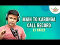 Main to karunga call record  mirchi murga  rj naved
