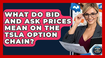 What Do Bid And Ask Prices Mean On The TSLA Option Chain? - Stock and Options Playbook