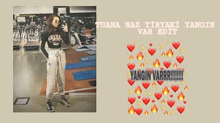 Tuana Naz Ti̇ryaki̇ Yangin Var Edi̇t