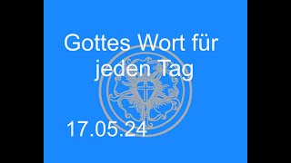 17.5.2024 Gottes Wort für jeden Tag