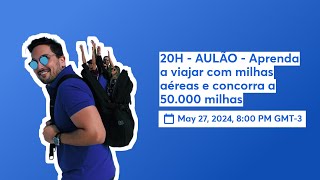 AULÃO - Aprenda a viajar com milhas aéreas e concorra a 50.000 milhas