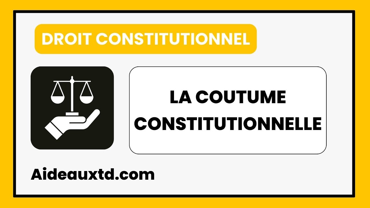 La coutume constitutionnelle (Droit constitutionnel)