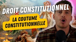 La coutume constitutionnelle (Droit constitutionnel)